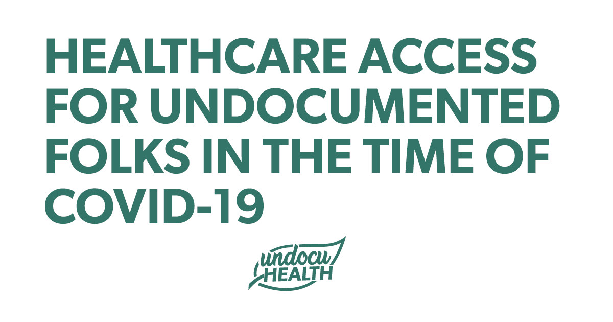 Healthcare access for Undocumented Folks in the Time of COVID19